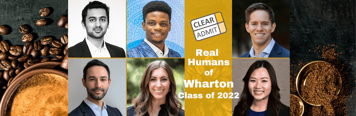 Real Humans Of The Wharton School S Mba Class Of 2022 Clear Admit
